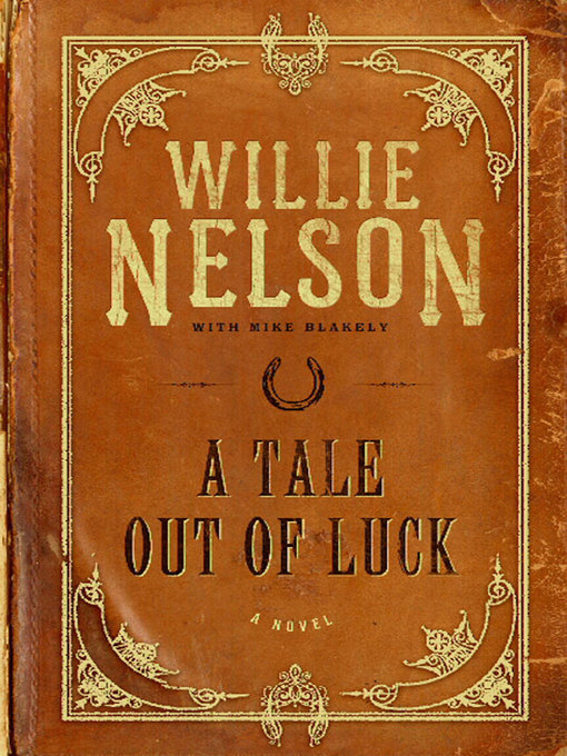 Title details for A Tale Out of Luck by Willie Nelson - Available